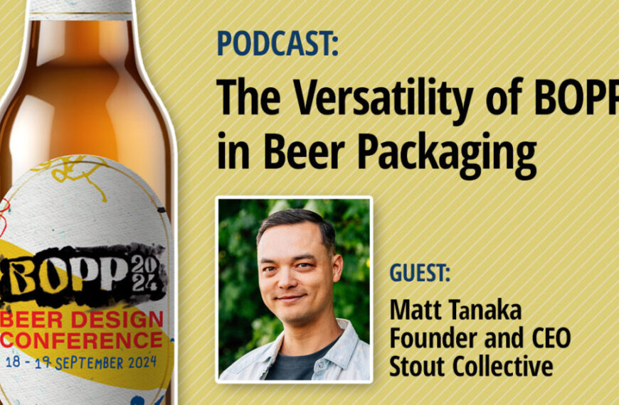 PODCAST | The Versatility of BOPP in Beer Packaging