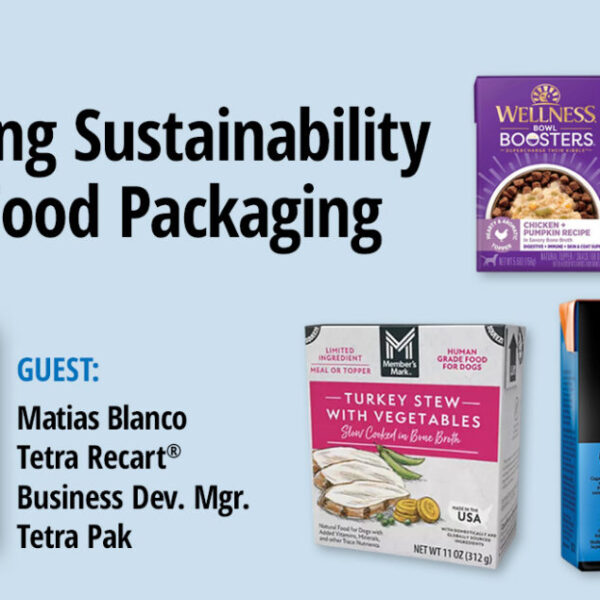 PODCAST | Achieving Sustainability in Pet Food Packaging