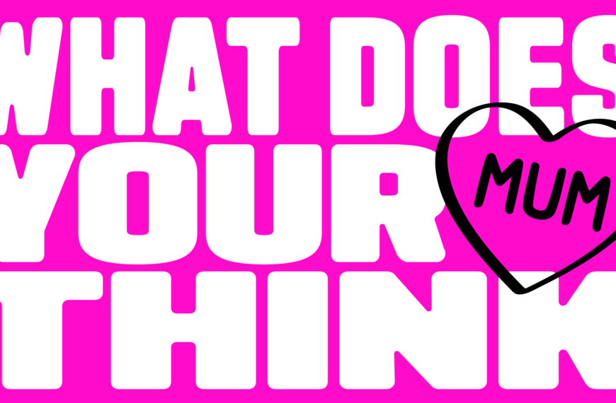What Does Your Mum Think (WDYMT) Started From a Lack of Inspiration